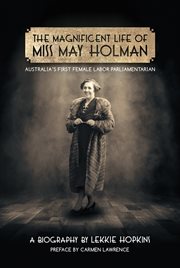 The magnificent life of Miss May Holman: Australia's first female Labor parliamentarian cover image