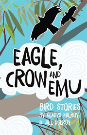 Eagle, crow and emu: bird stories cover image