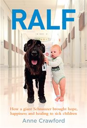 Ralf: how a Giant Schnauzer brought hope, happiness and healing to sick children cover image