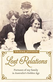 Lost relations : fortunes of my family in Australia's Golden Age cover image