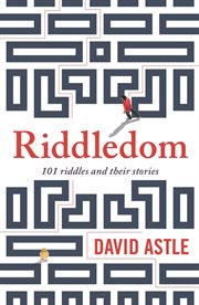 Riddledom : 101 riddles and their stories cover image