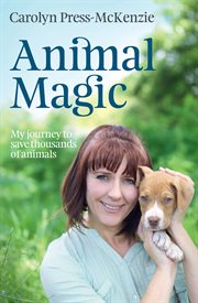 Animal magic: my journey to save thousands of animals cover image