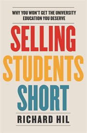 Selling students short: why you won't get the university education you deserve cover image