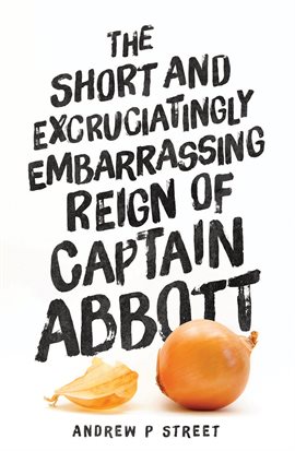 Cover image for Short and Excruciatingly Embarrassing Reign of Captain Abbott