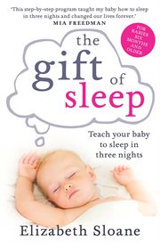 The gift of sleep : teach your baby to sleep in three nights cover image