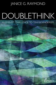 Doublethink. A Feminist Challenge to Transgenderism cover image