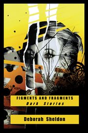 Figments and fragments : dark stories cover image