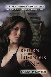 The return of the luminous one : a Kim Yoshima adventure cover image