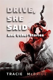 Ride, She Said, and Other Stories : a short story collection by Tracie McBride cover image