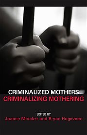 Criminalized mothers, criminalizing mothering cover image