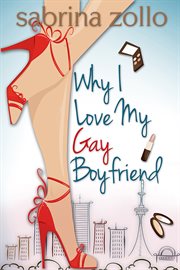 Why I Love My Gay Boyfriend cover image