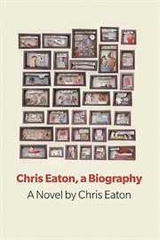 Chris eaton, a biography. A Novel cover image
