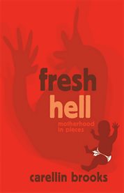Fresh Hell : motherhood in pieces cover image