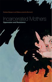 Incarcerated mothers: oppresssion and resistance cover image