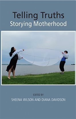 Cover image for Telling Truths: Storying Motherhood