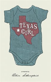 Texas girl ( a memoir by robin silbergleid) cover image