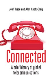 Connected. A Brief History of Global Telecommunications cover image