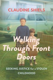 Walking through front doors : seeking justice for a stolen childhood cover image