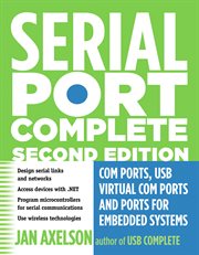Serial port complete: COM ports, USB virtual COM ports, and ports for embedded systems cover image