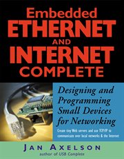 Embedded ethernet and internet complete: designing and programming small devices for networking cover image