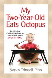 My two-year-old eats octopus: raising children who love to eat everything cover image