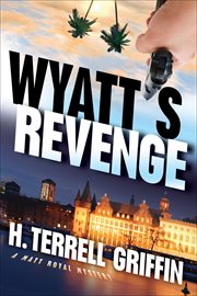 Wyatt's revenge : a Matt Royal mystery cover image