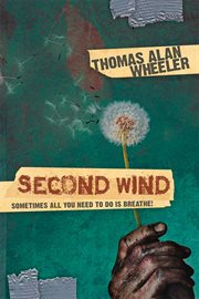 Second Wind : Sometimes All You Need To Do Is Breathe! cover image