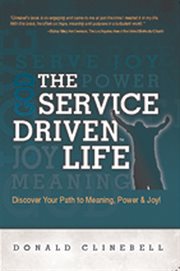 Service-driven life : discover your path to meaning, power, and joy cover image