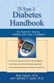 The Type 2 Diabetes Handbook : Six Rules for Staying Healthy with Type 2 Diabetes cover image