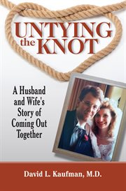 Untying the knot : a husband and wife's story of coming out together cover image
