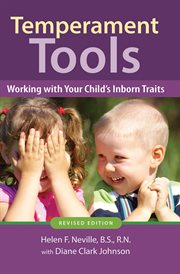 Temperament tools : working with your child's inborn traits, Helen F. Neville with Diane Clark Johnson cover image