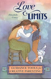 Love & limits : guidance tools for creative parenting cover image