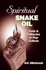 Spiritual snake oil fads & fallacies in pop culture cover image