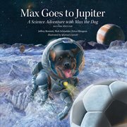 Max goes to jupiter. A Science Adventure with Max the Dog cover image