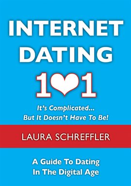 Cover image for Internet Dating 101: It's Complicated . . . But It Doesn't Have To Be