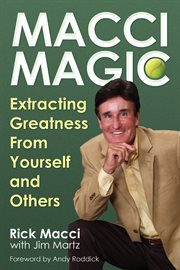 Macci Magic : Extracting Greatness From Yourself and Others cover image