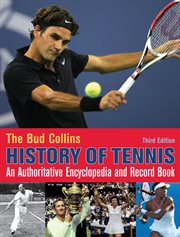 The Bud Collins history of tennis: an authoritative encyclopedia and record book cover image