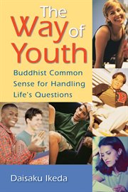 The Way of Youth : Buddhist Common Sense for Handling Life's Questions cover image