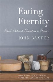Eating Eternity : Food, Art And Literature In France cover image