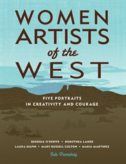 Women Artists of the West : Five Portraits in Creativity and Courage cover image