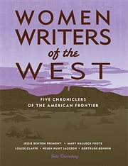 Women writers of the West : five chroniclers of the American frontier cover image