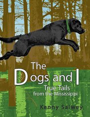 The Dogs and I: True Tails from the Mississippi cover image