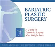 Bariatric Plastic Surgery : a Guide to Cosmetic Surgery After Weight Loss cover image
