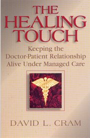 The healing touch : keeping the doctor-patient relationship alive under managed care cover image