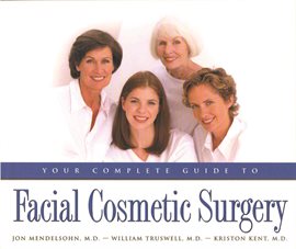 Cover image for Your Complete Guide to Facial Cosmetic Surgery