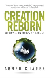 Creation reborn : your invitation to Gods devine design cover image