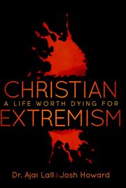Christian extremism : a life worth dying for cover image