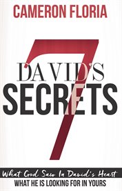 David's 7 Secrets : What God Saw in David's Heart, What He is Looking for in Yours cover image
