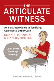 The articulate witness : an illustrated guide to testifying underoath cover image