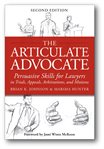 The articulate advocate : new techniques of persuasion for trial lawyers cover image
